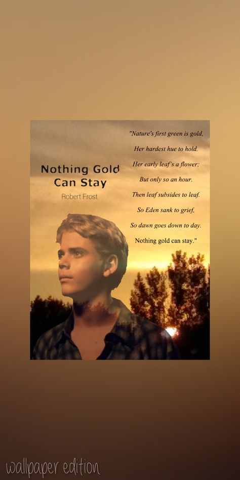 The Outsiders Wallpaper, Outsiders Wallpaper, Ponyboy Curtis, Nothing Gold Can Stay, Robert Frost, Leaf Flowers, Favorite Movies, The Outsiders, Canning