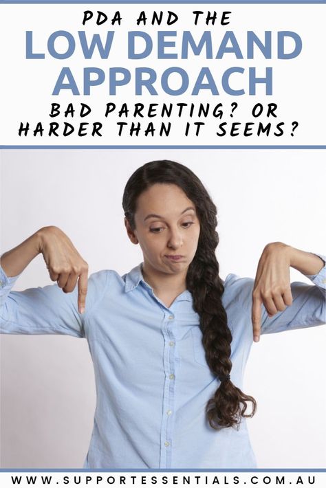 A woman with both hands pointing down to the ground with the text 'PDA and the Low Demand Approach: Bad Parenting? Or Harder than it Seems?