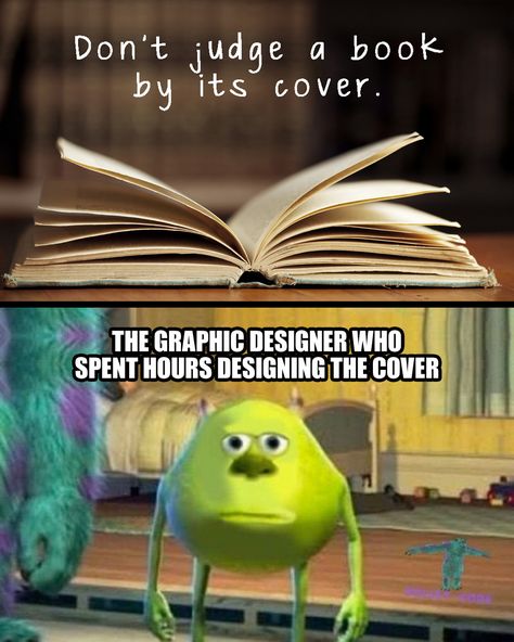 Don't judge a book by it's cover - The graphic designer who spent hours designing the cover :( Graphic Designer Funny Memes, Funny Graphic Design Humor, Ui Ux Design Memes, Digital Marketing Memes Funny, Graphic Designer Humor, Graphic Design Memes Funny, Graphic Design Jokes, Digital Marketing Memes, Design Humor