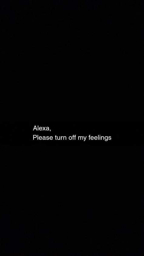 Alexa Turn Off My Feelings Quotes, Alexa Turn Off My Feelings, Alexa Quotes, Cool Black Wallpaper, One Liner Quotes, Snapchat Quotes, Mixed Feelings Quotes, Inner Voice, Mixed Feelings