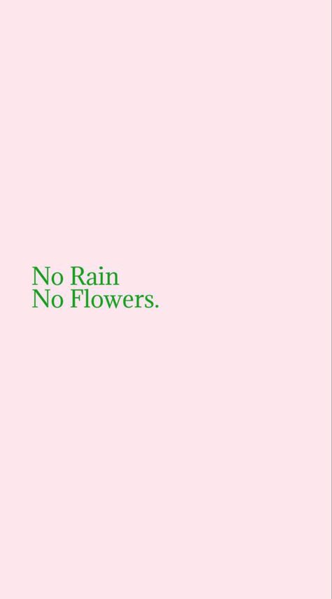 Motivational quote | positivity | growth | self love | self care No Rain No Flowers Quote, No Rain No Flowers Wallpaper, Rain Quotes, No Rain No Flowers, Office Prints, No Rain, Quote Backgrounds, Pep Talks, Flower Quotes