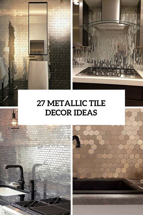 www.digsdigs.com the-hottest-decor-trend-metallic-tiles-decor-ideas Metallic Tiles Bathroom, Metallic Tiles Kitchen, Shaker Bathroom, Beautiful Tile Backsplash, Metal Backsplash Kitchen, Metallic Tile, Metallic Tiles, Metallic Wall Tiles, Metal Tile Backsplash