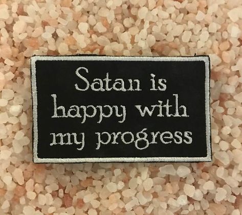 Satan is happy with my progress patch, sarcastic patch, funny patch, evil patch, gift under 10, satanic patch, slogan patch, gift for her Punk Fashion Diy, Independence Mo, Funny Patches, Patch Pants, Punk Patches, Nerdy Gifts, Battle Jacket, Nerd Gifts, Black Patch