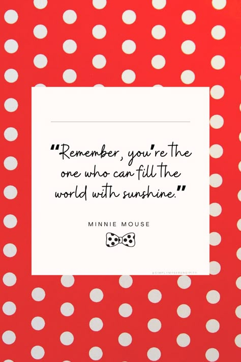 Disney Minnie Mouse Quote “Remember, you’re the one who can fill the world with sunshine.” Minnie Mouse Birthday Quotes, Minnie Mouse Quotes Inspiration, Minnie Mouse Sayings, Mickey Mouse Quotes Inspiration, Minnie Mouse Quotes, Mickey Quotes, Beginner Bullet Journal, Mickey Mouse Quotes, Disney Name