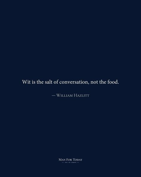 William Hazlitt was one of the finest essayists England ever produced; his biographical analyses of all prominent Romantic poets and philosophers are some of the most impressive works in English I've seen. If you missed yesterday's article, click on the link on my profile and subscribe to the newsletter to never miss another! For more etiquette and style insights and tips, please visit my website (manfortoday.com) for all the latest articles and news. #quote #william#hazlitt Diplomacy Quotes, Muse Quotes, Bad Manners, Unintended Consequences, Style For Men, Quote Inspirational, Good Manners, Free Resources, Social Skills