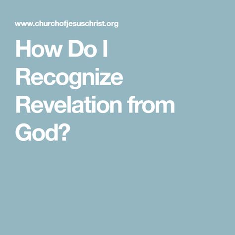 How Do I Recognize Revelation from God? Personal Revelation Lds, Mission Prep, Mission Call, Revelation 4, Personal Revelation, Make A Tie, Lds Young Women, Doctrine And Covenants, Holy Ghost