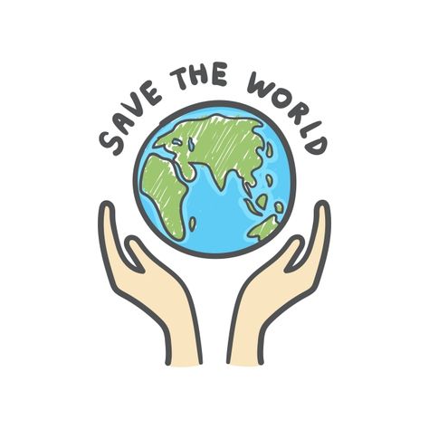 Save World Poster, Earth Design Art, Save The World Drawing, Saving Earth, On Earth, World Doodle, World In Hands Drawing, Save The Earth Art, Poster Save Earth