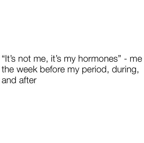 Hormonal Quotes Funny, Hormones Humor, Hormonal Quotes, Caption Inspiration, Savage Af, Poem Love, Period Humor, Everything Funny, Belly Laughs