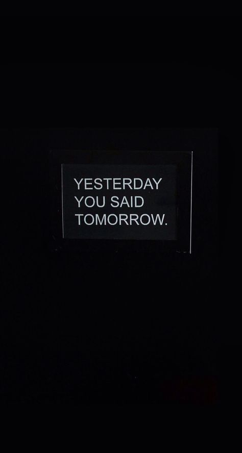 Don't wait! Yesterday You Said Tomorrow, Listen Carefully, Quotes Typography, Best Teacher, You Can Do, Life Is, Typography, Neon, Google Search