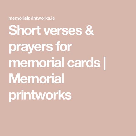 Short verses & prayers for memorial cards | Memorial printworks Poems For Memorial Cards, Memorial Cards For Celebration Of Life, Prayers For Loss Loved One, Memorial Card Quotes, Spanish Memorial Quotes, Quotes For Memorial Service, Memorial Quotes Short, Heaven Quotes Short, Memorial Quotes Remembering