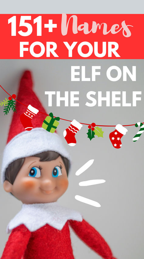 151 Elf on the Shelf names - cute, sweet, and funny Christmas names for your Elf toy, including names for boy Elfs and girl Elfs #GirlelfNames #ElfOnTheShelf #FamilyChristmas Christmas Elf Names Funny, Names For Elf On The Shelf Girl, Funny Elf On The Shelf Names, Names For Elf On The Shelf Boy, Christmas Names Ideas, Elf On The Shelf Name Ideas, Elf On The Shelf Names Girl, Elf Names Funny, Elf On The Shelf Names Boy