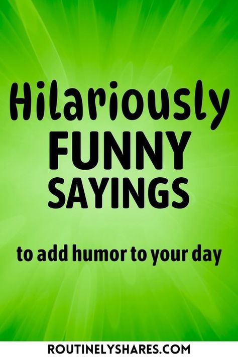 Find the best hilariously funny sayings that are short, amusing or are perfect to add humor to your day. Mexican Word Of The Day Funny Hilarious, Hilarious Short Quotes, Monday Motivation Humor Funny Hilarious, Happy Day Quotes Funny, Joke Of The Day Funny Hilarious, Mirror Quotes Funny, Funny Sayings And Quotes Hilarious Short, Rivalry Quotes, Funny Sibling Quotes