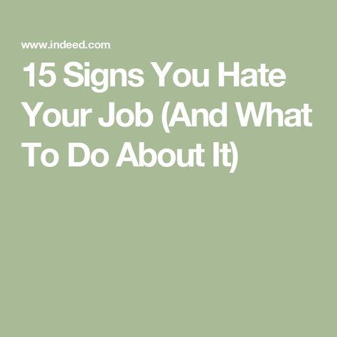 15 Signs You Hate Your Job (And What To Do About It) Hate Your Job, Hating Your Job, Find Your Passion, Positive Work Environment, Organization Skills, Get Engaged, Job Satisfaction, Lack Of Motivation, Interview Preparation