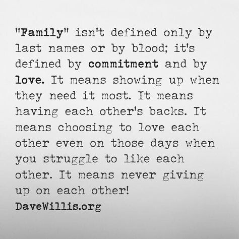 Dave Willis inspirational quote family is defined by more than blood or last names by by commitment and love Familia Quotes, Citation Force, Quotes Family, Blended Family, Trendy Quotes, Ideas Quotes, E Card, New Quotes, Quotes About Strength