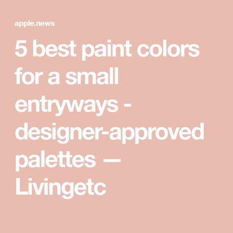 5 best paint colors for a small entryways - designer-approved palettes — Livingetc Short Hallway Paint Colors, Entrance Way Colours Paint Colors, Small Entry Paint Colors, Small Foyer Paint Color Ideas, Small Entryway Paint Colors, Foyer Paint Color Ideas Entryway, Small Entryway Paint Ideas, Entry Way Paint Colors Foyers, Paint Colors For Entryway