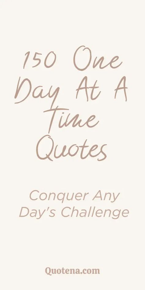 Stay strong and resilient with 150 'One Day at a Time' quotes. Conquer life's challenges one step at a time. Click on the link to read more. Taking Life One Day At A Time Quotes, One Day At A Time Quotes Inspiration, 1% Better Everyday Quote, Start Today Quotes, One Step At A Time Quote, One Day At A Time Quotes, Day At A Time Quotes, Event Quotes, Taking Lives