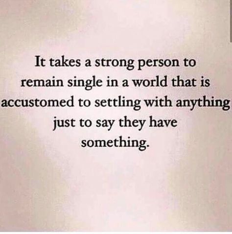 "It takes a strong person to remain single in a world that is accustomed to settling with anything just to say they have something." Quotes Single, How To Be Single, Single Ladies, Single Quotes, Life Decisions, Being Single, Single Life, Higher Consciousness, Trendy Quotes