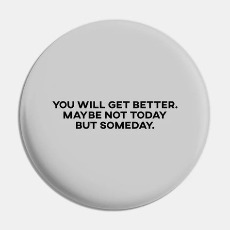 Better Days, Getting Better, It Gets Better, Better Day, Motivational Words, Pins And Buttons, Silly Me, Get Better, Be Prepared