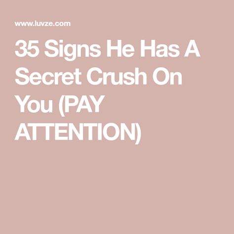 35 Signs He Has A Secret Crush On You (PAY ATTENTION) Signs Of A Crush, Crush Quotes About Him Teenagers, Psychological Facts About Boys, Does He Like Me, Work Crush, Crush Quotes Funny, Confused Quotes, Crush Signs, Deep Relationship Quotes