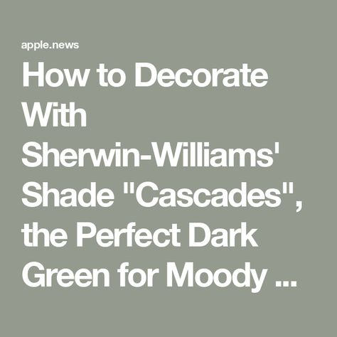 How to Decorate With Sherwin-Williams' Shade "Cascades", the Perfect Dark Green for Moody Schemes — Livingetc Cascade Green Sherwin Williams Bedroom, Sherwin Williams Cascade Green, Cascades Sherwin Williams, Sherwin Williams Dark Green, Cascade Green, Sherwin Williams Colors, Perfect Dark, Complimentary Colors, Bedroom Refresh