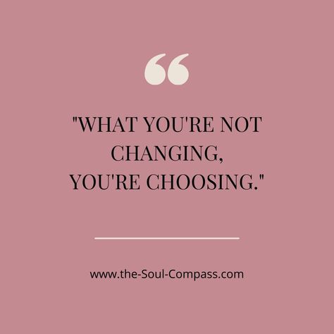 The Only One Stopping You Is You, What Youre Not Changing Your Choosing, If You Are Not Changing You Are Choosing, Whats Stopping You, Whatever Youre Not Changing Your Choosing, Nothing Is Easy Quotes, What You Are Not Changing You Are Choosing, If Your Not Changing It Your Choosing It, What You Not Changing You Choosing