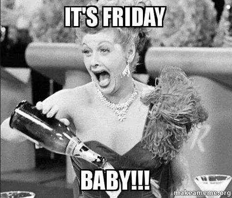 It's Friday Baby! Happy Friday Meme, Friday Meme, Friday Images, Funny Friday Memes, Celebrity Quotes, Friday Quotes Funny, Weekend Quotes, Its Friday Quotes, Friday Humor