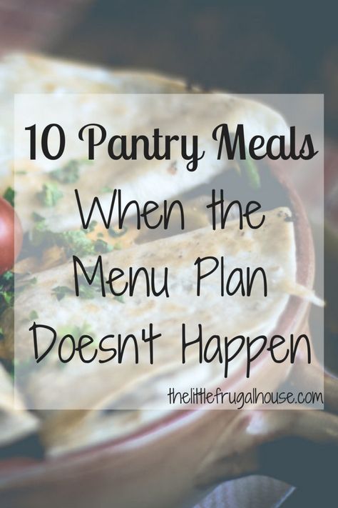 10 Pantry Meals: When the Menu Plan Doesn't Happen - The Little Frugal House Easy Meals On A Budget, Dinners For Busy Nights, Pantry Meals, Eating At Home, Meals On A Budget, Meal Planning Menus, Quick And Easy Meals, Monthly Meal Planning, Fast Dinners