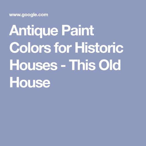 Antique Paint Colors for Historic Houses - This Old House Victorian Paint Colors, Interior Paint Schemes, Historic Paint Colours, Victorian House Colors, Valspar Colors, Historic Colours, Home Paint Color, Behr Paint Colors, Old House Interior