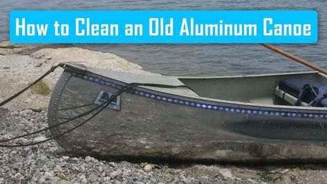 Have you inherited a canoe but can’t use it because it looks very dull and dirty for sitting so long. Don’t worry, read this article to learn about how to clean an old aluminum canoe. Canoe Hacks, Grumman Canoe, Aluminum Canoe, Canoe Ideas, Kayak Diy, How To Clean Aluminum, Boat Upgrades, Kayak Cart, Loft Cabin