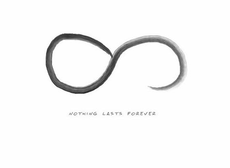 love this for a tattoo idea. but have the words "nothing lasts forever" fill in the gap in the infinity symbol. want <3 Forever Tattoo, Nothing Lasts Forever, Finger Tattoos, True Words, Fact Quotes, Quote Aesthetic, Pretty Words, Pretty Quotes, True Quotes