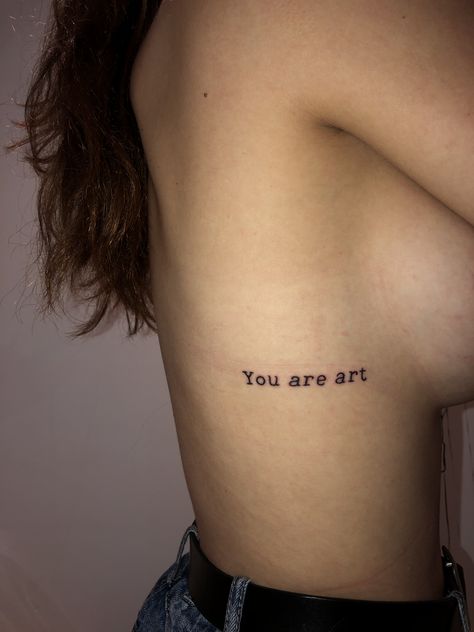 My first tattoo :) love it so much You Are Art Tattoo, Tattoo Love, First Tattoo, Tattoo You, Tattoo Quotes, Art Tattoo, Love It, Tattoos, Art