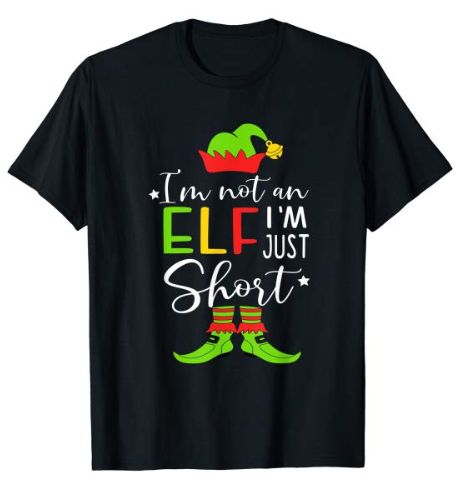 Funny Christmas Elf Shirt. I'm Not an Elf I'm Just Short, cute elf themed design for christmas. Elf Movie Shirts Vinyl, Funny Elf Shirt Sayings, Elf Quote Christmas Shirts, Elf Movie Christmas Shirts, Funny Christmas Shirts Buddy The Elf, Holiday Puns, Elf Pajamas, Matching Family T Shirts, Elf Shirt