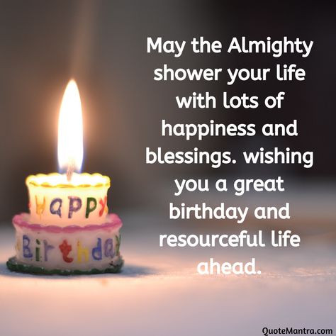 May the Almighty shower your life with lots of happiness and blessings. wishing you a great birthday and resourceful life ahead. Birthday Wishes For Uncle, Cute Happy Birthday Wishes, जन्मदिन की शुभकामनाएं, Happy Birthday Uncle, Happy Birthday Nephew, Birthday Wishes For Girlfriend, Birthday Wishes For Kids, Happy Birthday Wishes Messages, Happy Birthday Grandma