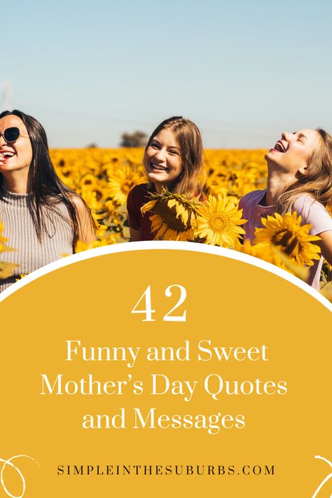 Ladies in sunflower field laughing Things To Say On Your Mother’s Day Card, Cool Mother’s Day Quotes, Happy Mother's Day Quotes For Friends Funny, Mother’s Day Funny Quote, Mother’s Day Wishes For All Moms, Funny Mothers Day Cards Humor, Mothers Day Funny Quotes Humor, Mother’s Day Quotes Funny, Happy Mothers Day Quotes Funny