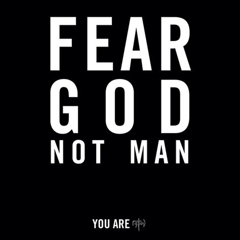 Fear God not man. God Fearing Men Quotes, Fear God Wallpaper, God Fearing Man Quotes, Fear Only God, I Fear No Man, Fear God Not Man, Fear Of Man, Black Quotes Wallpaper, Fear Of God Shirt