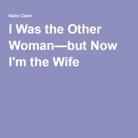 I Was the Other Woman—but Now I'm the Wife Being Left For Another Woman, I’m The Other Woman, The Other Woman Quotes, Quotes Secret Love, Affair Quotes Secret Love, Being The Other Woman, Other Woman Quotes, Quotes For My Kids, Affair Quotes