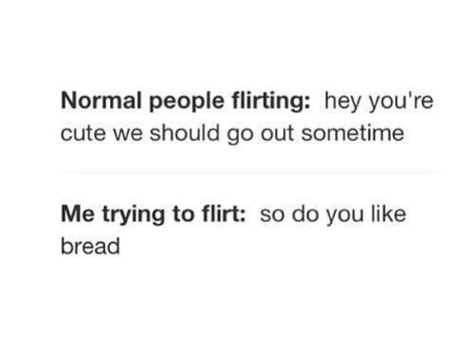 LOL SO TRUe like if i have a crush on you i come off as not liking you or say something stupid like "your shirt matches the tablecloth" or "your eyes look like those gummy eyeballs from halloween" and yes i actually said those they just smiled and said "what" Trying To Flirt, Me Trying To Flirt, Funny Crush Memes, Crush Stuff, Crush Humor, Flirt Text Messages, Flirting Messages, Flirting Body Language, Groucho Marx