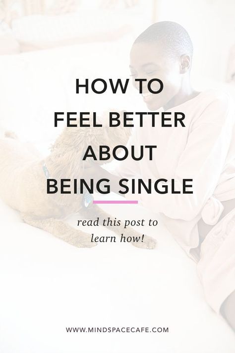 How To Not Feel Single, How To Feel Better About Being Single, How To Love Being Single, How To Stay Single And Happy, Reasons To Be Single, How To Be Ok With Being Single, Being Okay With Being Single, How To Be Single And Happy, How To Be Happy Single