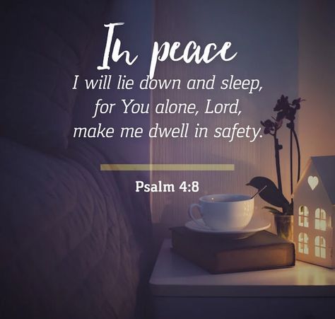 In Peace I will lie down and sleep, for You alone, Lord, make me dwell in safety. Psalm 4:8 Goodnight Blessings, Inspiration Messages, Psalm 4 8, God Power, Positive Encouraging Quotes, Warrior Of God, Psalm 4, Psalm 30, Biblical Scriptures