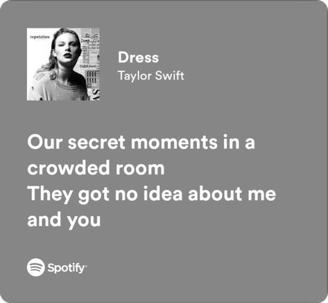 taylor swift dress song lyrics reputation secret relationship Taylor Swift Love Songs, Relationship Lyrics, Secret Relationship Quotes, Reputation Lyrics, Dress Lyrics, Keep It Private, Reputation Aesthetic, Reputation Album, Secret Love Song