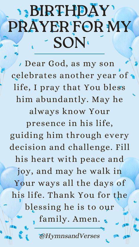 Pray for your son's happiness and peace on his birthday, asking for God's abundant blessings in his life. Birthday Prayers For My Son, Happy Birthday To A Special Son, Son’s Birthday Quotes, Happy Birthday Message To My Son, Birthday Greetings For My Son, Birthday Message To A Son, Prayer For My Son On His Birthday, Happy Birthday For Son From Mom, Happy Birthday Son Quotes From Mom