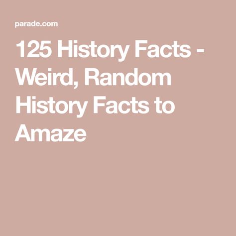 125 History Facts - Weird, Random History Facts to Amaze Fun Historical Facts, Crazy History Facts, Fun History Facts, Weird Historical Facts, Weird Facts Random, Random History Facts, Facts About History, Picture Book Ideas, History Lessons For Kids