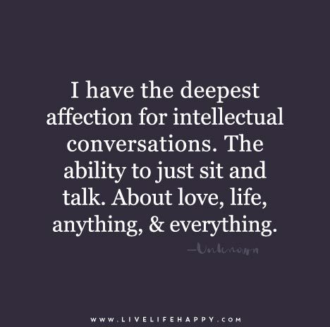 I Have the Deepest Affection for Intellectual Conversations A Good Conversation Quotes, I Dont Like Small Talk Quotes, Intelligent Conversation Quotes, Intellectual Conversation Quotes, Great Conversation Quotes, Late Night Conversation Quotes, Quotes About Conversation, Good Conversation Quotes, Conversations Quotes