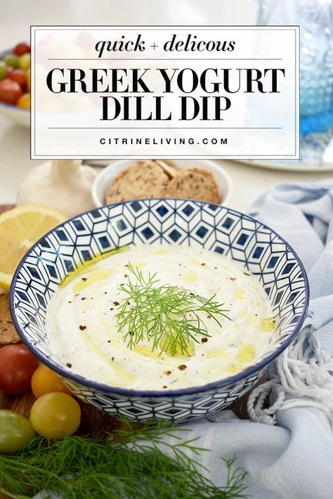 GREEK YOGURT DILL DIP - SO EASY AND DELICIOUS! | CitrineLiving Greek Yogurt Dill Dip, Yogurt Dip For Veggies, Yogurt Dill Dip, Yogurt Dips, Tzatziki Recipes, Dill Dip, Delicious Veggies, Spring Table Settings, Spring Entertaining