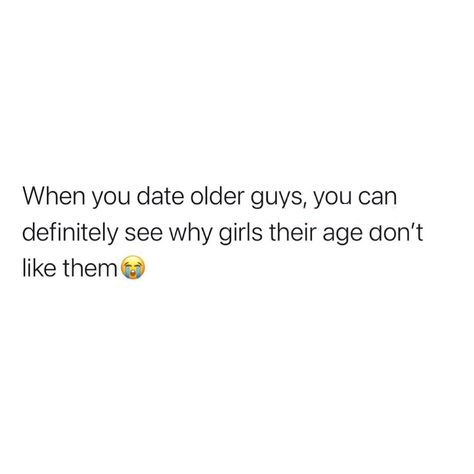 Dating Younger Men Humor, Older Guys Quotes, New Guy Quotes, Older Men Quotes, Want You Back Quotes, Older Women Quotes, The Dude Quotes, I Love Older Men, Dating Older Men