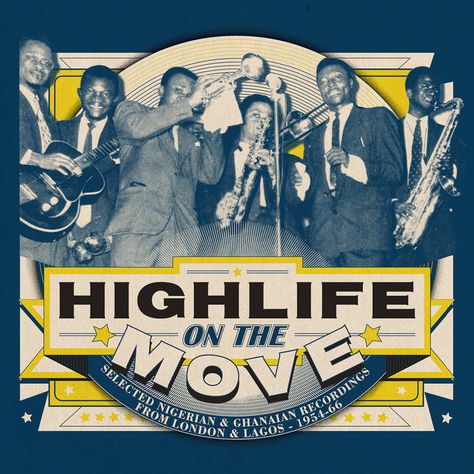 Highlife On The Move: Selected Nigerian & Ghanaian Recordings from London & Lagos 1954-66 cover art African Graphic Design, Nigerian Independence, Highlife Music, Fela Kuti, African Skies, John Peel, Cd Design, Cd Collection, Record Art