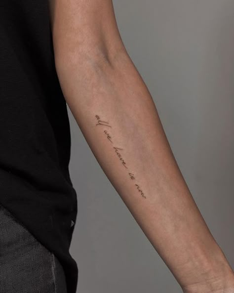 All We Have Is Now Quotes, All We Have Is Now, Arm Tattoos For Women Words, All We Have Is Now Tattoo, Simple Text Tattoo, Tattoo Placement Arm, Cursive Tattoos, Text Tattoo, Tattoo Now