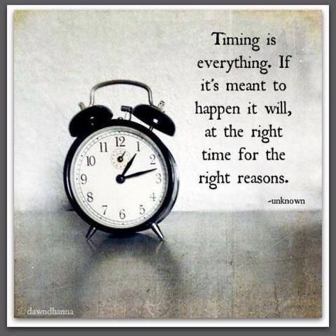 Timing iseverything. Ifit's meant tohappen it will,at the right12 i11time for theright reasons.��—unkn own Time Is Valuable, Time Is Of The Essence, Work Quotes Inspirational, Timing Is Everything, Positive Living, A Quotes, Daily Pictures, Memorable Quotes, Time Life