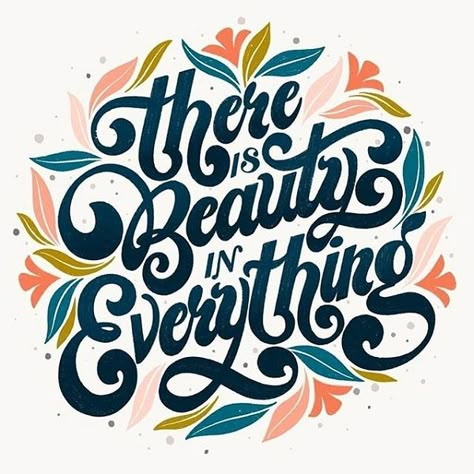 The fanciful font choice and the decorative floral elements paired with "There is Beauty in Everything" evokes a sense of wonder and hopefulness. Hand Lettering Inspiration, Typography Designs, Lettering Ideas, Lettering Inspiration, Lettering Art, Lettering Typography, Lettering Quotes, Lettering Calligraphy, Calligraphy Lettering