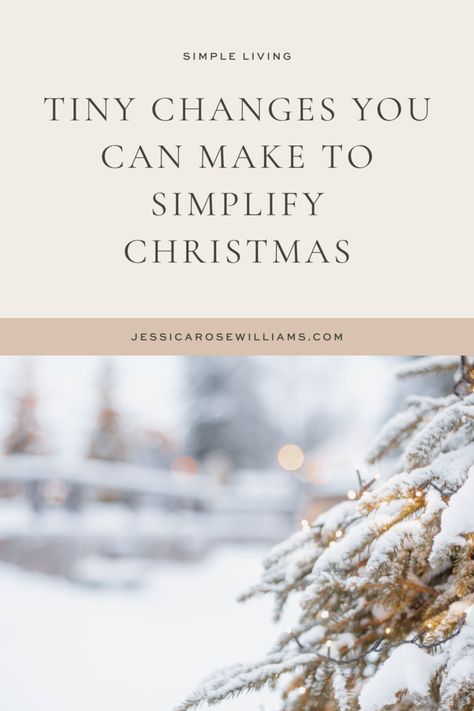 Tiny changes you can make to simplify Christmas — Jessica Rose Williams Slow Living Christmas, October Bedroom, Christmas Planning List, Jessica Rose Williams, Slow Christmas, Class Snacks, Simplify Christmas, Winter Hygge, Cottagecore Christmas